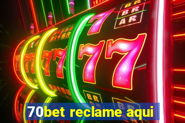 70bet reclame aqui